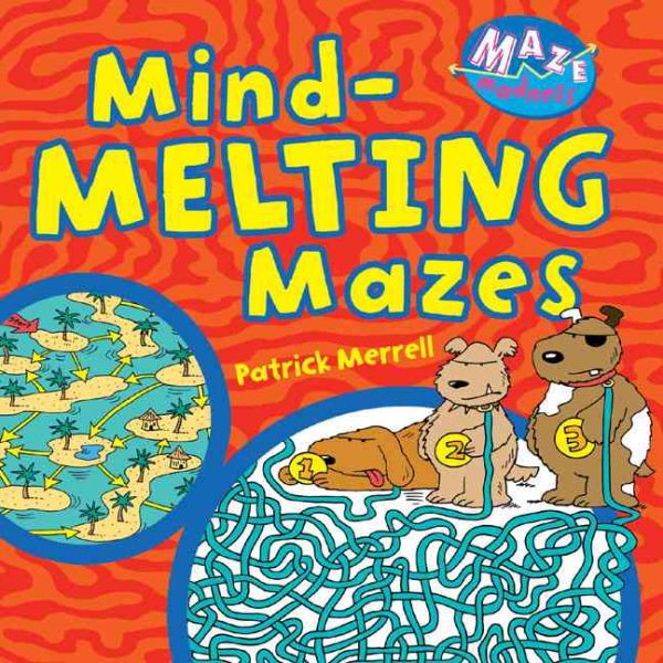 Maze Madness: Mind-Melting Mazes cover
