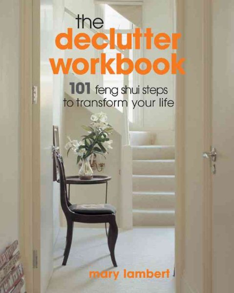 The Declutter Workbook: 101 Feng Shui Steps to Transform Your Life cover