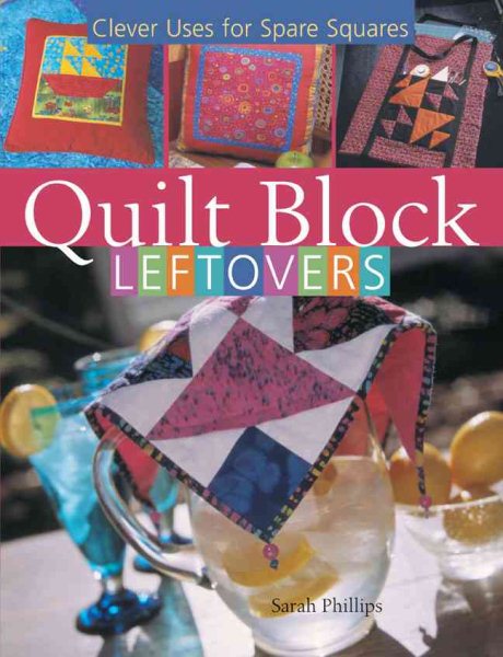 Quilt Block Leftovers: Clever Uses for Spare Squares