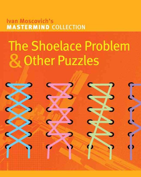 The Shoelace Problem & Other Puzzles (Mastermind Collection)