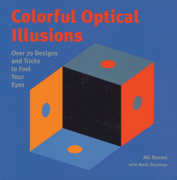 Colorful Optical Illusions: Over 70 Designs and Tricks to Fool Your Eyes cover