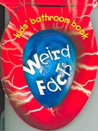 Kids' Bathroom Book: Weird Facts (Kids' Bathroom Books)