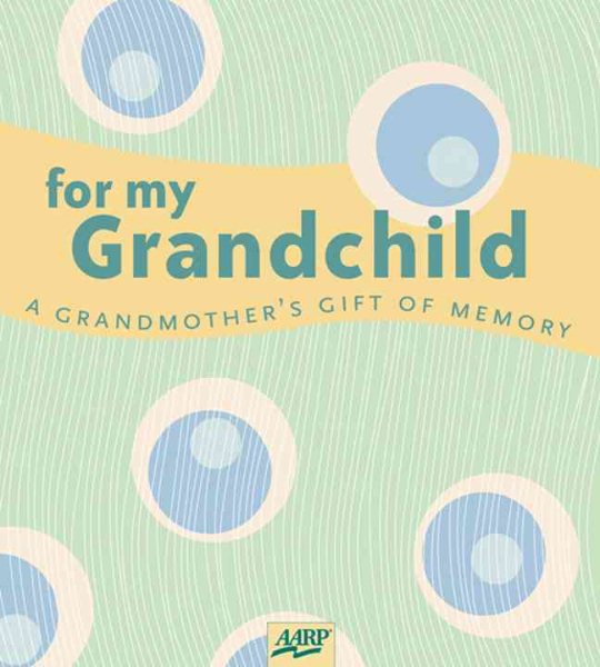 For My Grandchild: A Grandmother's Gift of Memory (AARP®)