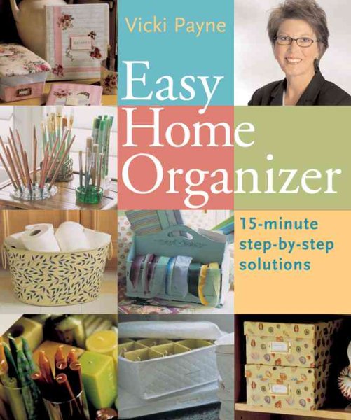 Easy Home Organizer: 15-Minute Step-by-Step Solutions cover
