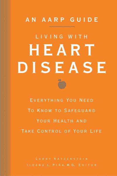 An AARP® Guide: Living with Heart Disease: Everything You Need to Know to Safeguard Your Health and Take Control of Your Life cover