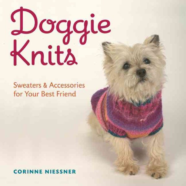 Doggie Knits: Sweaters & Accessories for Your Best Friend cover
