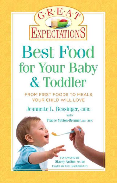 Great Expectations: Best Food for Your Baby & Toddler: From First Foods to Meals Your Child will Love cover