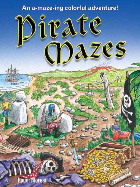 Pirate Mazes: An A-maze-ing Colorful Adventure! cover