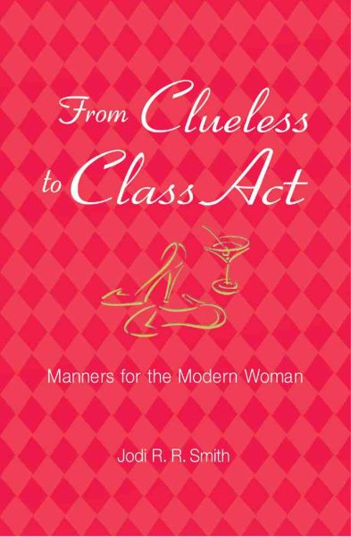 From Clueless to Class Act: Manners for the Modern Woman cover