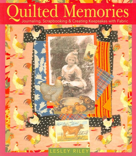 Quilted Memories: Journaling, Scrapbooking & Creating Keepsakes with Fabric cover