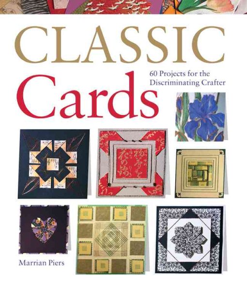 Classic Cards: 60 Projects for the Discriminating Crafter cover