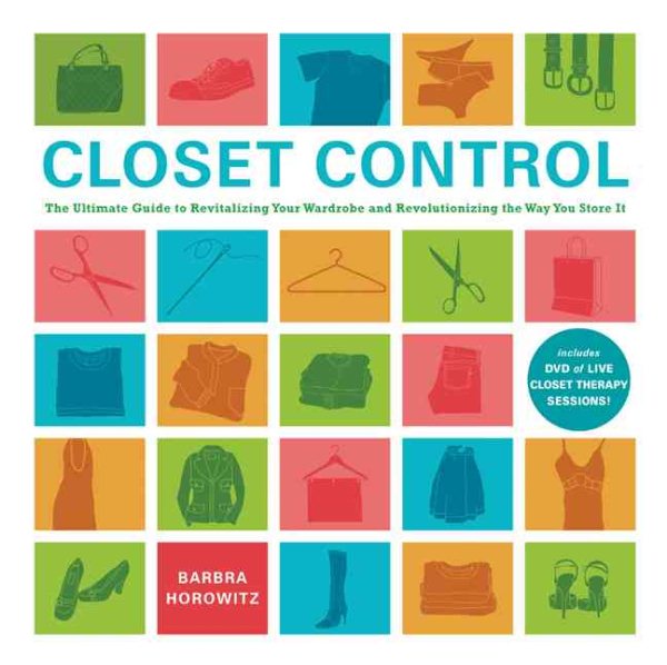 Closet Control: The Ultimate Guide to Revitalizing Your Wardrobe and Revolutionizing the Way You Store It cover