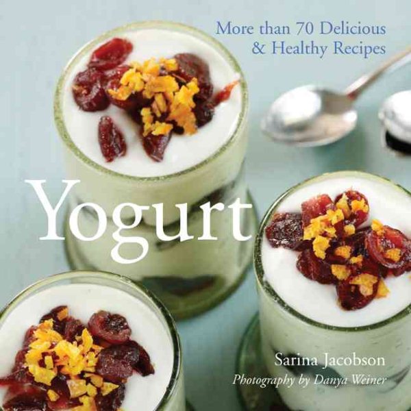 Yogurt: More than 70 Delicious & Healthy Recipes cover