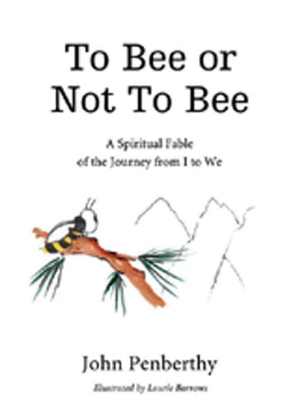 To Bee or Not to Bee: A Book for Beeings Who Feel There's More to Life Than Just Making Honey cover