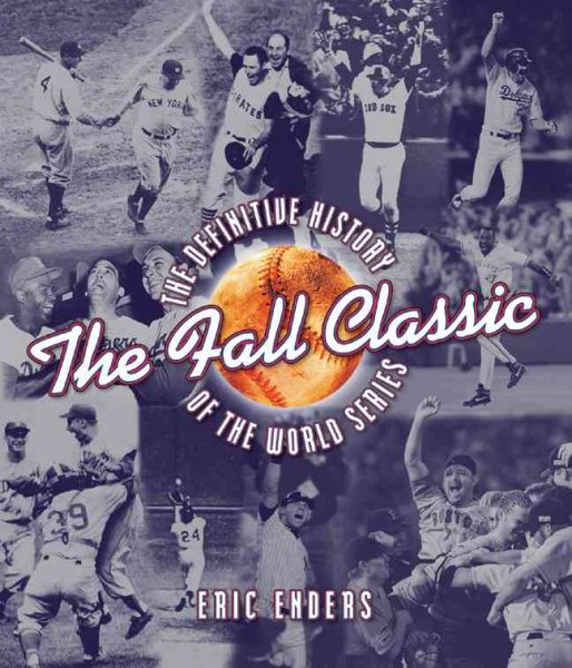 The Fall Classic: The Definitive History of the World Series cover