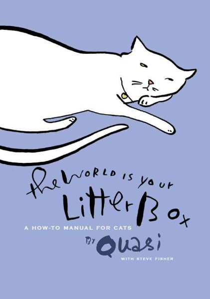 The World Is Your Litter Box: A How-to Manual for Cats