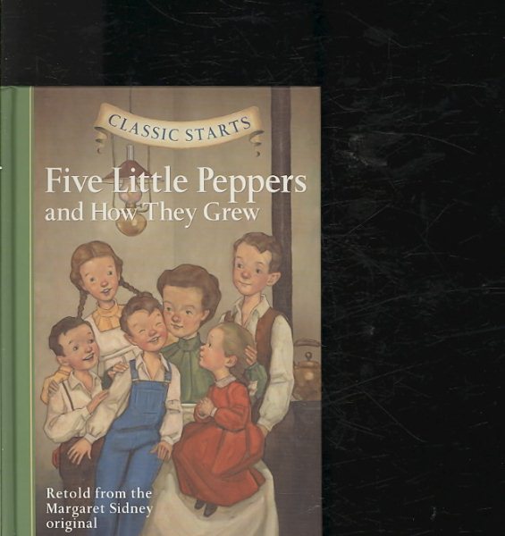 Classic Starts®: Five Little Peppers and How They Grew (Classic Starts® Series) cover