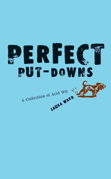 Perfect Put-Downs: A Collection of Acid Wit cover