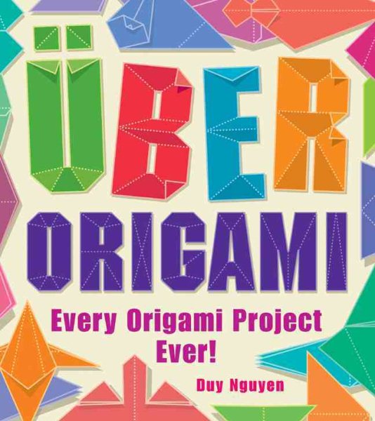 Uber Origami: Every Origami Project Ever! cover