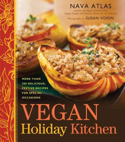 Vegan Holiday Kitchen: More than 200 Delicious, Festive Recipes for Special Occasions cover