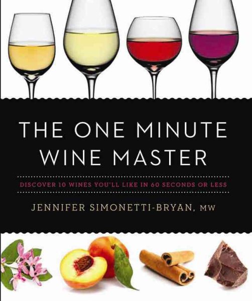 The One Minute Wine Master: Discover 10 Wines You’ll Like in 60 Seconds or Less