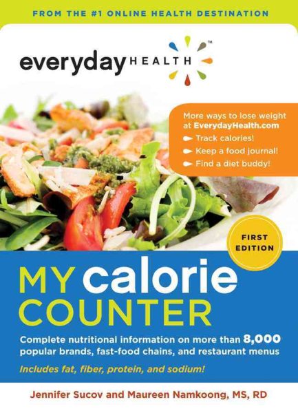 Everyday Health My Calorie Counter: Complete Nutritional Information on More Than 8,000 Popular Brands, Fast-food Chains, and Restaurant Menus cover