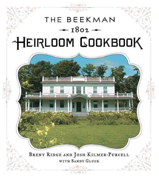 The Beekman 1802 Heirloom Cookbook: Heirloom fruits and vegetables, and more than 100 heritage recipes to inspire every generation cover