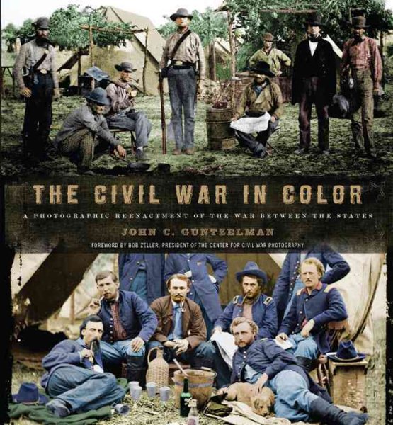 The Civil War in Color: A Photographic Reenactment of the War Between the States cover