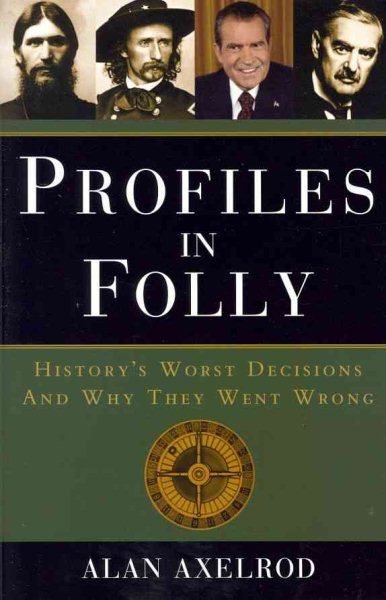 Profiles in Folly: History's Worst Decisions and Why They Went Wrong cover