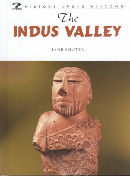 The Indus Valley (History Opens Windows)