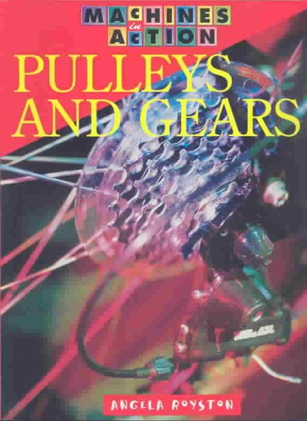 Pulleys and Gears (Machines in Action) cover