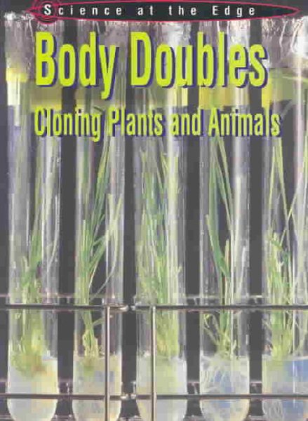 Body Doubles: Cloning Plants and Animals (Science at the Edge) cover