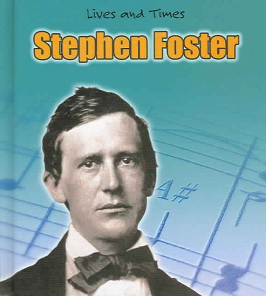 Stephen Foster (Lives And Times)