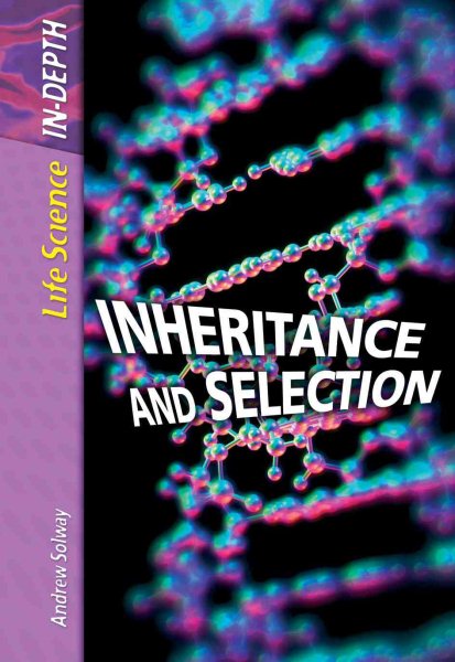 Inheritance and Selection (Life Science in Depth) cover