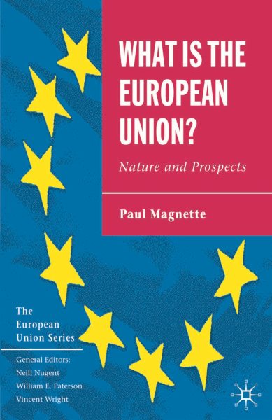 What is the European Union: Nature and Prospects (The European Union Series) cover