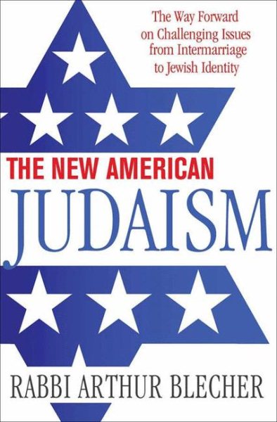 The New American Judaism: The Way Forward on Challenging Issues from Intermarriage to Jewish Identity cover