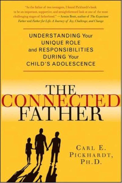 The Connected Father: Understanding Your Unique Role and Responsibilities during Your Child's Adolescence cover