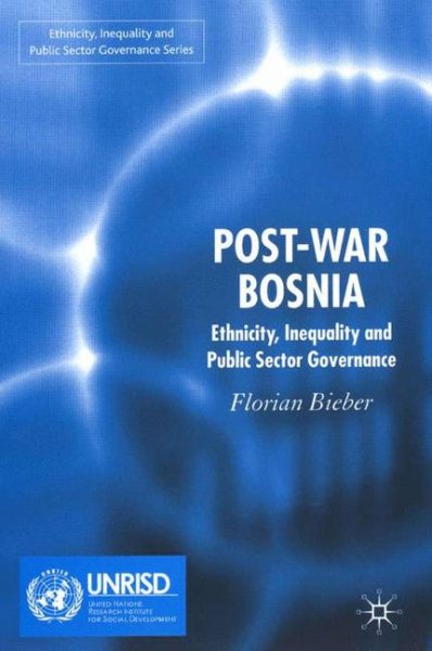 Post-War Bosnia: Ethnicity, Inequality and Public Sector Governance cover