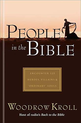 People in the Bible: Encounter 125 Heroes, Villains & 'Ordinary' Souls