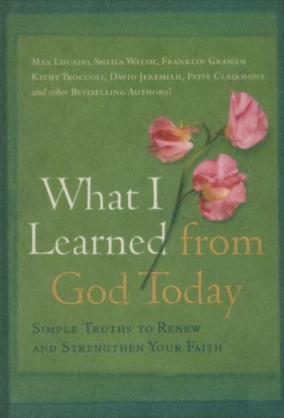 What I Learned from God Today: Simple Truths to Renew And Strengthen Your Faith cover