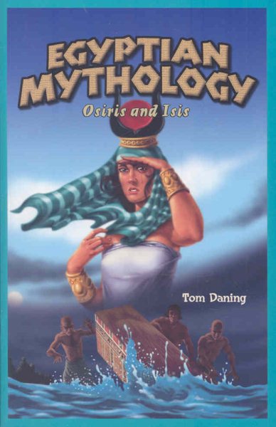 Egyptian Mythology: Osiris and Isis (Jr. Graphic Mythologies)