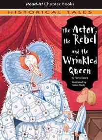 The Actor, the Rebel, and the Wrinkled Queen (Read-It! Chapter Books: Historical Tales)