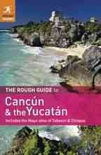 The Rough Guide to Cancun and the Yucatan: Includes the Maya Sites of Tabasco & Chiapas