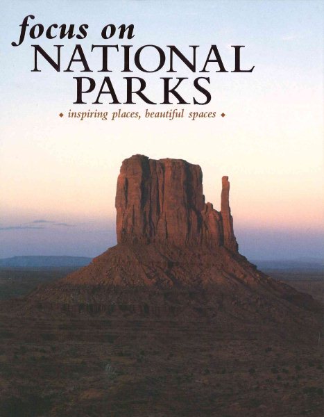 Focus on National Parks: Inspiring Places, Beautiful Spaces