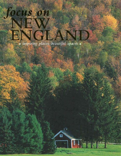 Focus on New England: Inspiring Places, Beautiful Spaces