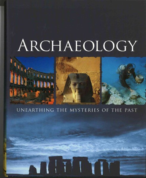 Archeology: Unearthing the Mysteries of the Past cover