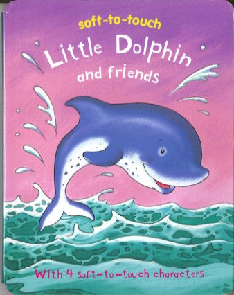 Little Dolphin and Friends (Soft-to-touch) cover