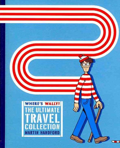 Where's Wally? The Ultimate Travel Collection: "Where's Wally?" WITH "Where's Wally Now?" AND "Where's Wally? The Fantastic Journey" AND "Where's ... AND "Where's Wally? The Wonder Book"
