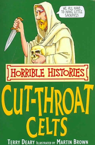 The Cut-throat Celts (Horrible Histories) (Horrible Histories) cover