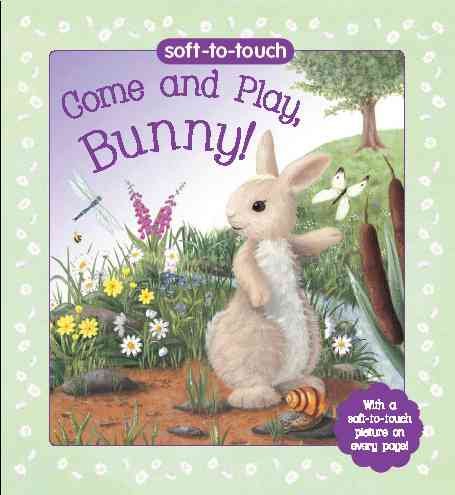 Come and Play, Bunny! (Soft-to-Touch)